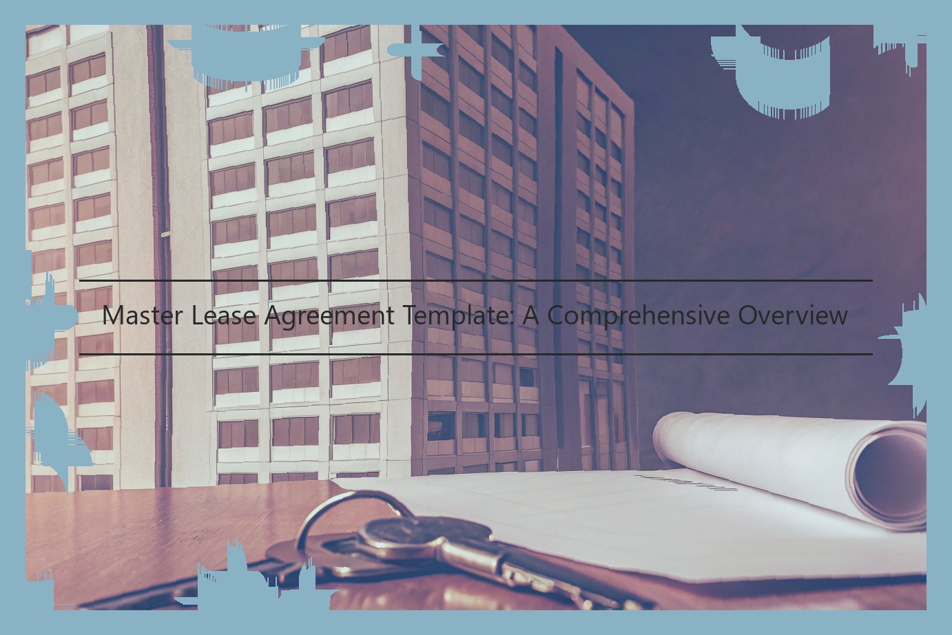 Master Lease Agreement Template: A Comprehensive Overview