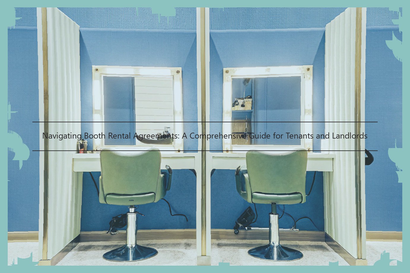 Navigating Booth Rental Agreements: A Comprehensive Guide for Tenants and Landlords